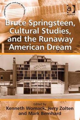 Bruce Springsteen, Cultural Studies, and the Runaway American Dream - Zolten, Jerry, and Womack, Kenneth, Professor (Editor)