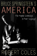Bruce Springsteen's America: The People Listening, a Poet Singing - Coles, Robert