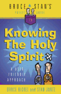 Bruce & Stan's Pocket Guide to Knowing the Holy Spirit: A User Friendly Approach