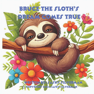 Bruce The Sloth's Dream Comes True