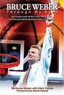 Bruce Weber: Through My Eyes: An Inside Look at the Man, the Coach and the Greatest Season in Illinois History