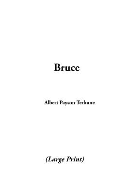 Bruce - Terhune, Albert Payson