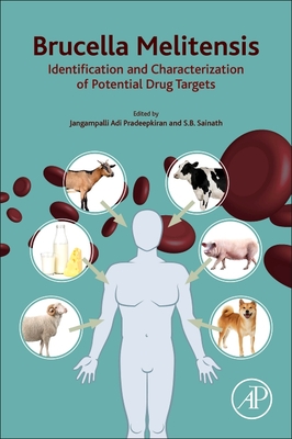 Brucella Melitensis: Identification and Characterization of Potential Drug Targets - Pradeepkiran, Jangampalli Adi (Editor), and Sainath, S B (Editor)