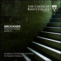 Bruckner: Mass in E minor; Motets - Dnal McCann (organ); Henry Websdale (organ); King's College Choir of Cambridge (choir, chorus);...