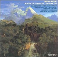Bruckner: Mass in F minor; Psalm 150 - Gwynne Howell (bass); John Mark Ainsley (tenor); Corydon Singers (choir, chorus); Corydon Orchestra; Matthew Best (conductor)
