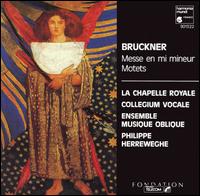 Bruckner: Messe en mi mineur; Motets - Collegium Vocale; Ensemble Musique Oblique (brass ensemble); Jean Raffard (trombone); La Chapelle Royale;...