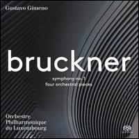 Bruckner: Symphony No. 1; Four Orchestral Pieces - Orchestre Philharmonique du Luxembourg; Gustavo Gimeno (conductor)