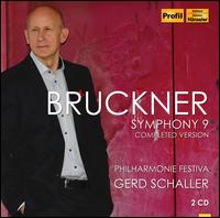 Bruckner: Symphony No. 9 (Completed Version) - Philharmonie Festiva; Gerd Schaller (conductor)