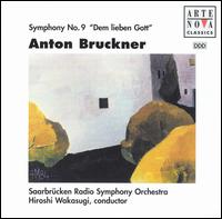 Bruckner: Symphony No. 9 "Dem lieben Gott" - Saarbrucken Radio Symphony Orchestra; Hiroshi Wakasugi (conductor)