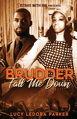 Brudder Fall Me Down - Parker, Lucy Ledora