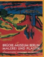 Bruecke-Museum Berlin: Malerei Und Plastik: Kommentiertes Verzeichnis Der Bestande - Moeller, Magdalena M (Editor)