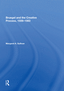 Bruegel and the Creative Process, 1559-1563