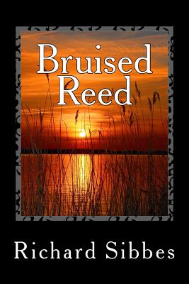 Bruised Reed - Sibbes, Richard