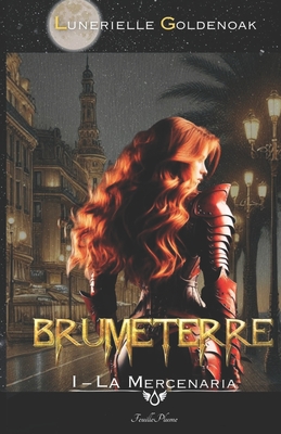 Brumeterre 1 - La Mercenaria: Romanzo fantasy contemporaneo - Pingault, Ethan Joe (Illustrator), and Goldenoak, Lunerielle