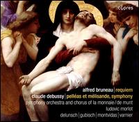 Bruneau: Requiem; Debussy: Pellas et Mlisande, symphony - Edgaras Montvidas (tenor); Jerome Varnier (bass); Mireille Delunsch (soprano); Nora Gubisch (mezzo-soprano);...