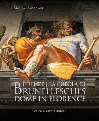 Brunelleschi's Dome in Florence - Bussagli, Marco Bussagli, and Gregori, Mina, and Verdon, Timothy