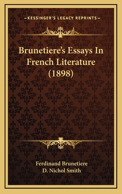 Brunetiere's Essays in French Literature (1898) - Brunetiere, Ferdinand, and Smith, D Nichol (Translated by)