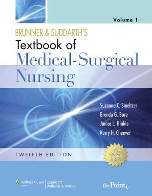 Brunner and Suddarth's Textbook of Medical-Surgical Nursing: 2 Volume Set - Smeltzer, Suzanne C, Rnc, Edd, Faan, and Bare, Brenda, and Hinkle, Janice L, Dr., PhD, RN