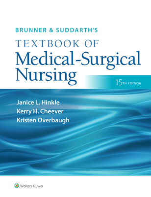 Brunner & Suddarth's Textbook of Medical-Surgical Nursing - Hinkle, Janice L, Dr., PhD, RN, and Cheever, Kerry H, PhD, RN, and Overbaugh, Kristen