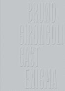 Bruno Gironcoli: Cast Enigma