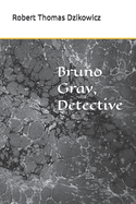 Bruno Gray, Detective