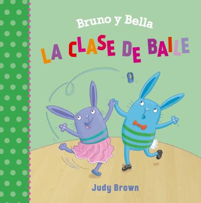Bruno Y Bella - La Clase de Baile - Brown, Judy