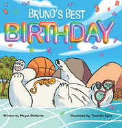 Bruno's Best Birthday: Children's book about friendship and overcoming challenges