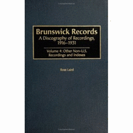 Brunswick Records [4 Volumes]: A Discography of Recordings, 1916-1931