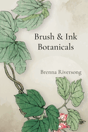 Brush & Ink Botanicals: Mastering Monochromatic Expressions of the Plant Kingdom in Ink