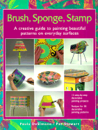 Brush, Sponge, Stamp: A Creative Guide to Painting Beautiful Patterns on Everyday Surfaces