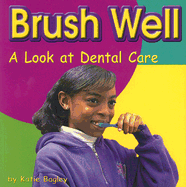 Brush Well: A Look at Dental Care