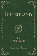 Brushland (Classic Reprint)