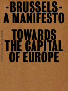 Brussels: A Manifesto Towards the Capital of Europe
