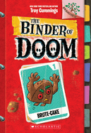 Brute-Cake: A Branches Book (the Binder of Doom #1): Volume 1