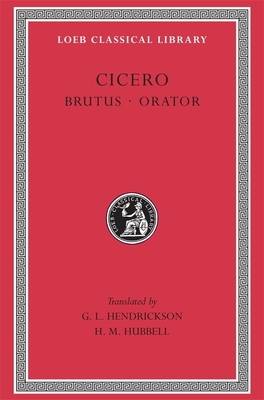 Brutus. Orator - Cicero, and Hendrickson, G L (Translated by), and Hubbell, H M (Translated by)
