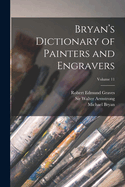 Bryan's Dictionary of Painters and Engravers; Volume 11