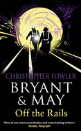 Bryant and May Off the Rails - Fowler, Christopher