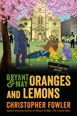 Bryant & May: Oranges and Lemons: A Peculiar Crimes Unit Mystery - Fowler, Christopher