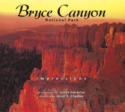 Bryce Canyon National Park Impressions - Randklev, James (Photographer), and Chesher, Greer K (Foreword by)