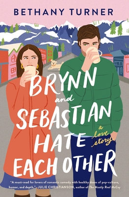 Brynn and Sebastian Hate Each Other: A Love Story - Turner, Bethany