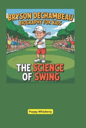 Bryson DeChambeau Biography for Kids: The Science of Swing