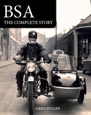 BSA: The Complete Story - Pullen, Greg