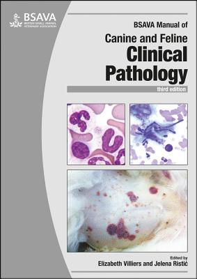 BSAVA Manual of Canine and Feline Clinical Pathology - Villiers, Elizabeth (Editor), and Ristic, Jelena (Editor)