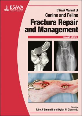 BSAVA Manual of Canine and Feline Fracture Repair and Management - Gemmill, Toby (Editor), and Clements, Dylan (Editor)