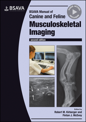 BSAVA Manual of Canine and Feline Musculoskeletal Imaging - Kirberger, Robert M. (Editor), and McEvoy, Fintan J. (Editor)