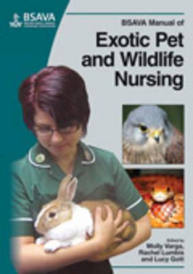 BSAVA Manual of Exotic Pet and Wildlife Nursing - Varga, Molly (Editor), and Lumbis, Rachel (Editor), and Gott, Lucy (Editor)