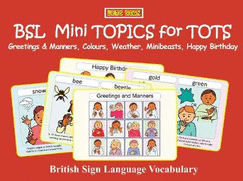 BSL Mini TOPICS for TOTS:: Greetings & Manners, Colours, Weather, Minibeasts, Happy Birthday: British Sign Language Vocabulary