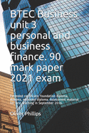 BTEC Business unit 3 personal and business finance. 90 mark paper 2021 exam: Extended certificate, foundation diploma, diploma, extended diploma. Assessment material for first teaching in September 2016.