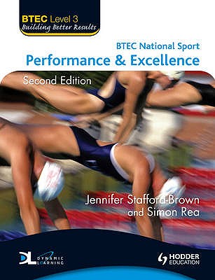 BTEC National Sport: Performance and Excellence - Stafford-Brown, Jennifer, and Rea, Simon, and Manley, Chris