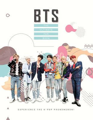 BTS - The Ultimate Fan Book: Experience the K-Pop Phenomenon! - Croft, Malcolm